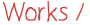 Works
